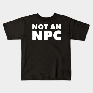 NOT AN NPC Kids T-Shirt